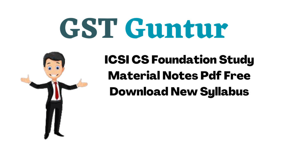 ICSI CS Foundation Study Material Notes Pdf Free Download New Syllabus