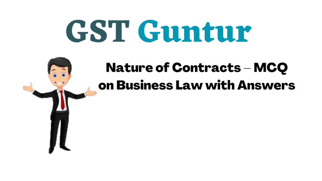 Nature of Contracts – MCQ on Business Law with Answers