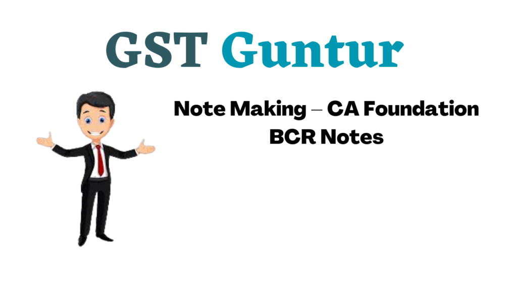 Note Making – CA Foundation BCR Notes