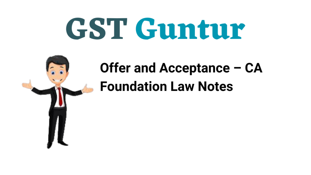 Offer and Acceptance – CA Foundation Law Notes