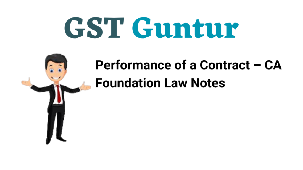Performance of a Contract – CA Foundation Law Notes