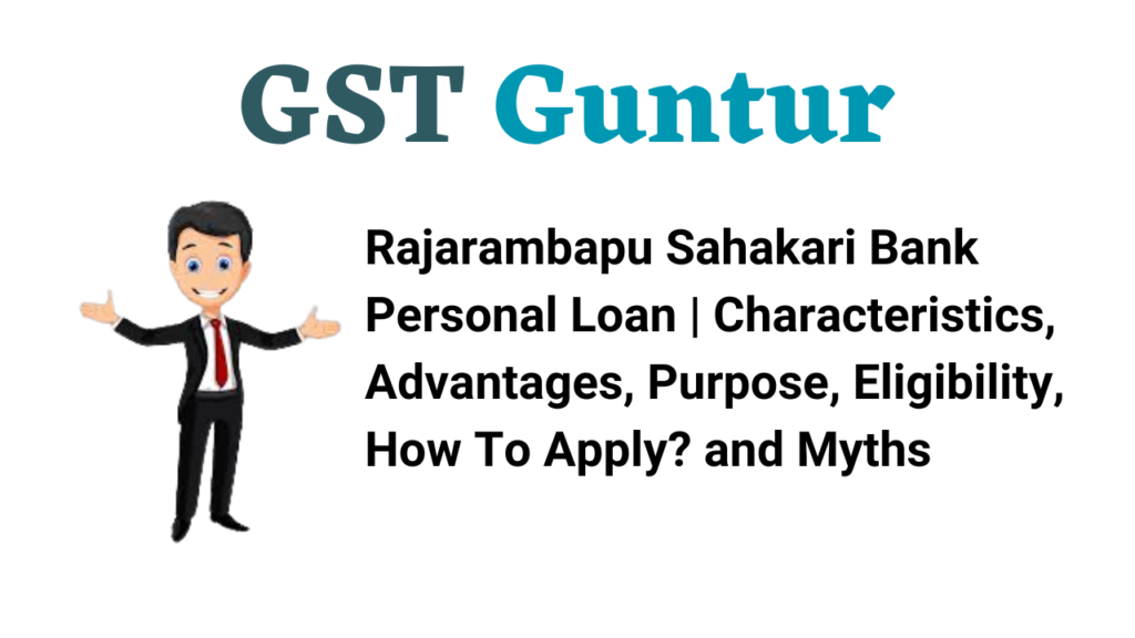 Rajarambapu Sahakari Bank Personal Loan | Characteristics, Advantages, Purpose, Eligibility, How To Apply? and Myths