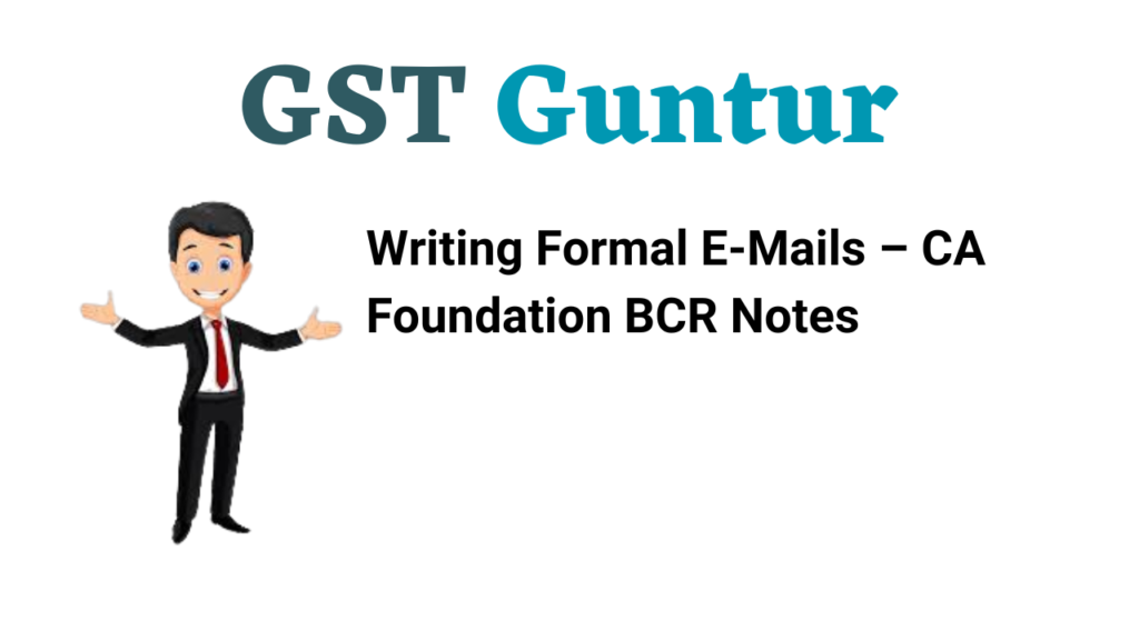 Writing Formal E-Mails – CA Foundation BCR Notes
