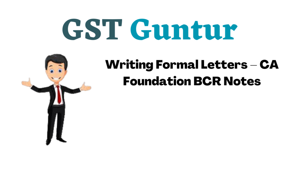 Writing Formal Letters – CA Foundation BCR Notes