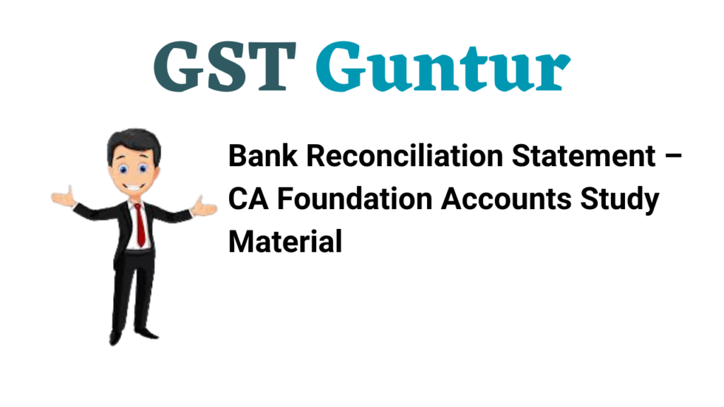 Bank Reconciliation Statement – CA Foundation Accounts Study Material