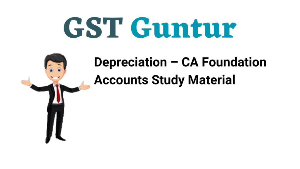 Depreciation – CA Foundation Accounts Study Material