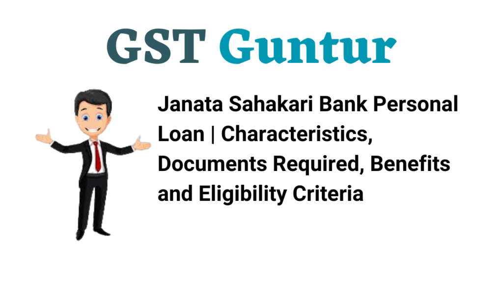 Janata Sahakari Bank Personal Loan | Characteristics, Documents Required, Benefits and Eligibility Criteria