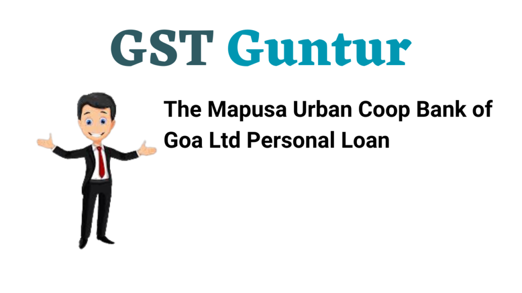 The Mapusa Urban Coop Bank of Goa Ltd Personal Loan