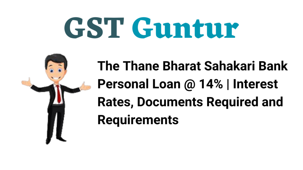 The Thane Bharat Sahakari Bank Personal Loan @ 14% | Interest Rates, Documents Required and Requirements
