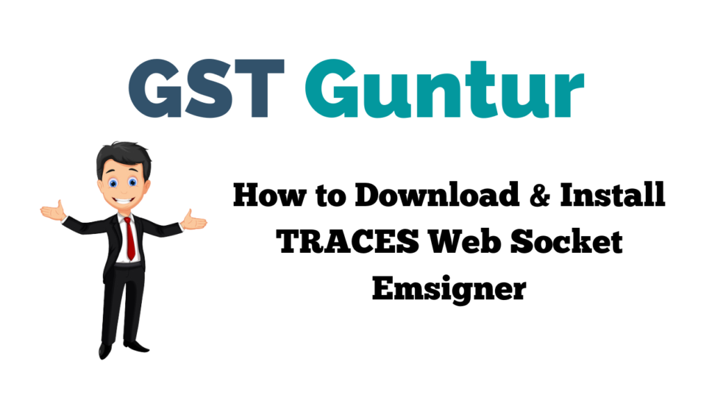 How to Download & Install TRACES Web Socket Emsigner