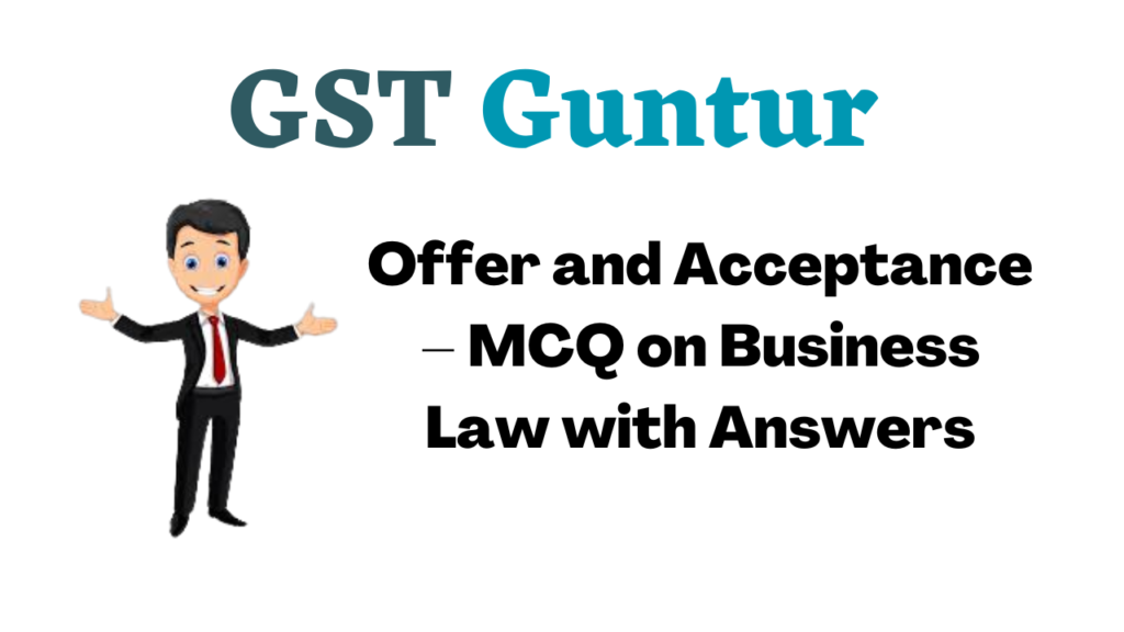 Offer and Acceptance – MCQ on Business Law with Answers