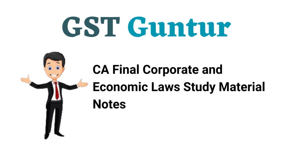 CA Final Corporate and Economic Laws Study Material Notes