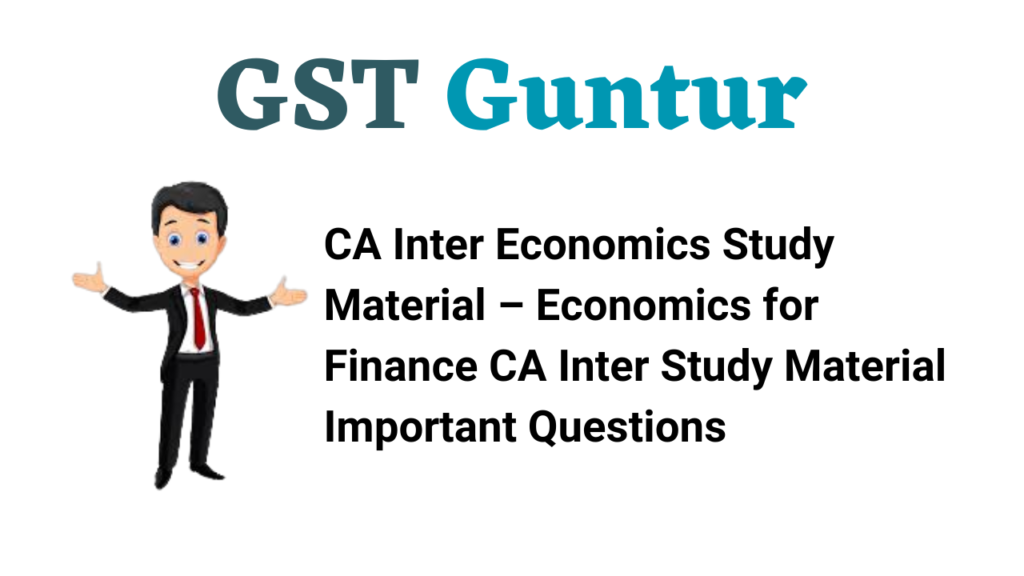 CA Inter Economics Study Material – Economics for Finance CA Inter Study Material Important Questions