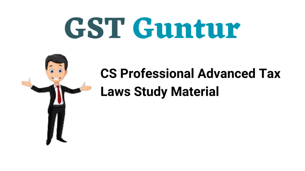 CS Professional Advanced Tax Laws Study Material