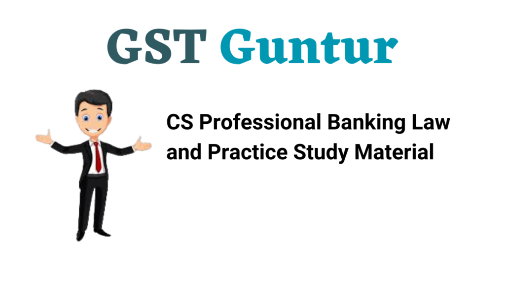 CS Professional Banking Law and Practice Study Material