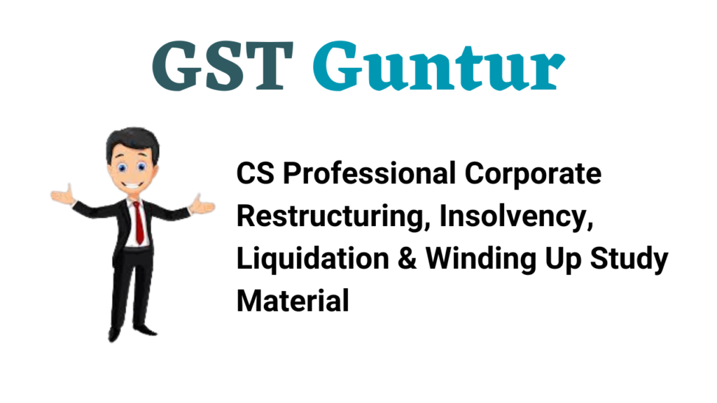 CS Professional Corporate Restructuring, Insolvency, Liquidation & Winding Up Study Material