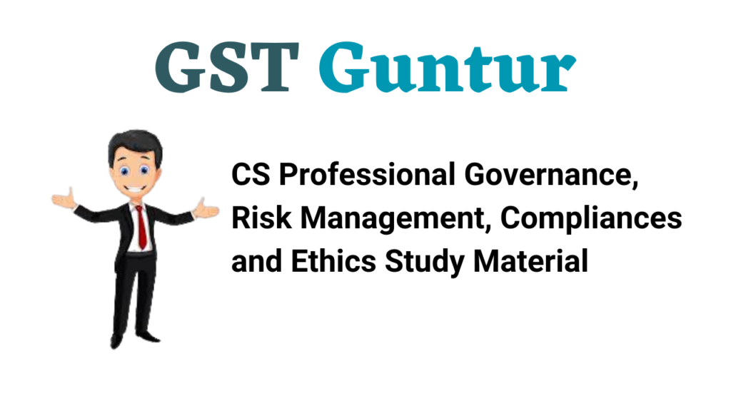 CS Professional Governance, Risk Management, Compliances and Ethics Study Material