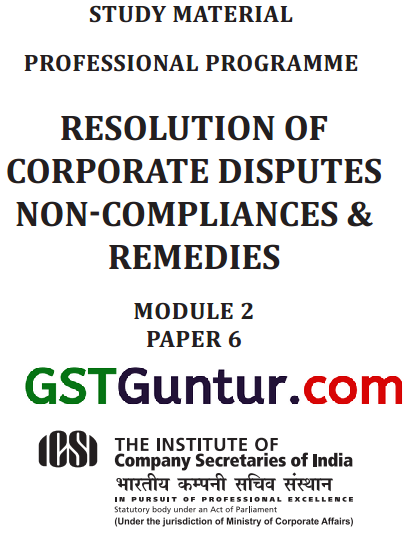 CS Professional Resolution of Corporate Disputes Non Compliances & Remedies Study Material Notes