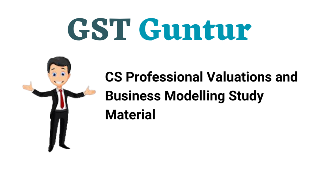 CS Professional Valuations and Business Modelling Study Material
